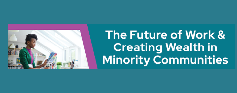 Watch: The Future of Work and Creating Wealth in Minority Communities