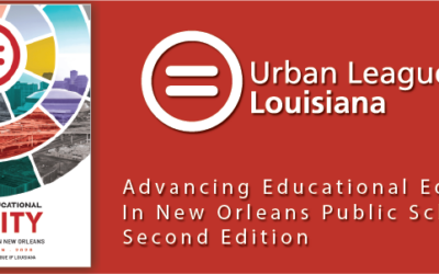 Urban League releases Advancing Educational Equity In New Orleans Public Schools Second Edition